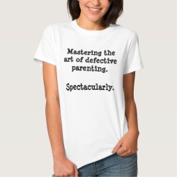 defective_parenting_t_shirt-r2b615b8d22ec42d1b7d43eecbab179e4_jf4sv_512